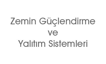 Zemin Güçlendirme ve Su Yalıtımı